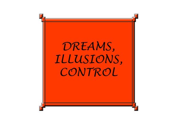 DREAMS, ILLUSIONS, CONTROL - ONE DAY WORKSHOP - 22ND SEPTEMBER 2025