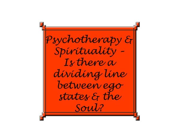 PSYCHOTHERAPY & SPIRITUALITY - IS THERE A DIVIDING LINE BETWEEN EGO STATES & THE SOUL? - 6TH & 7TH OCTOBER 2025